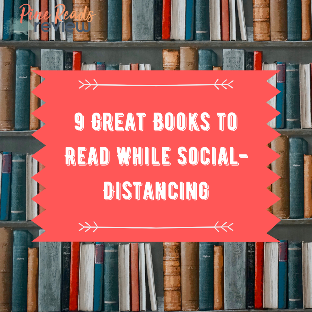 9 Great Books To Read While Social Distancing Pine Reads Review 9 Great Books To Read While Social Distancing Pine Reads Review