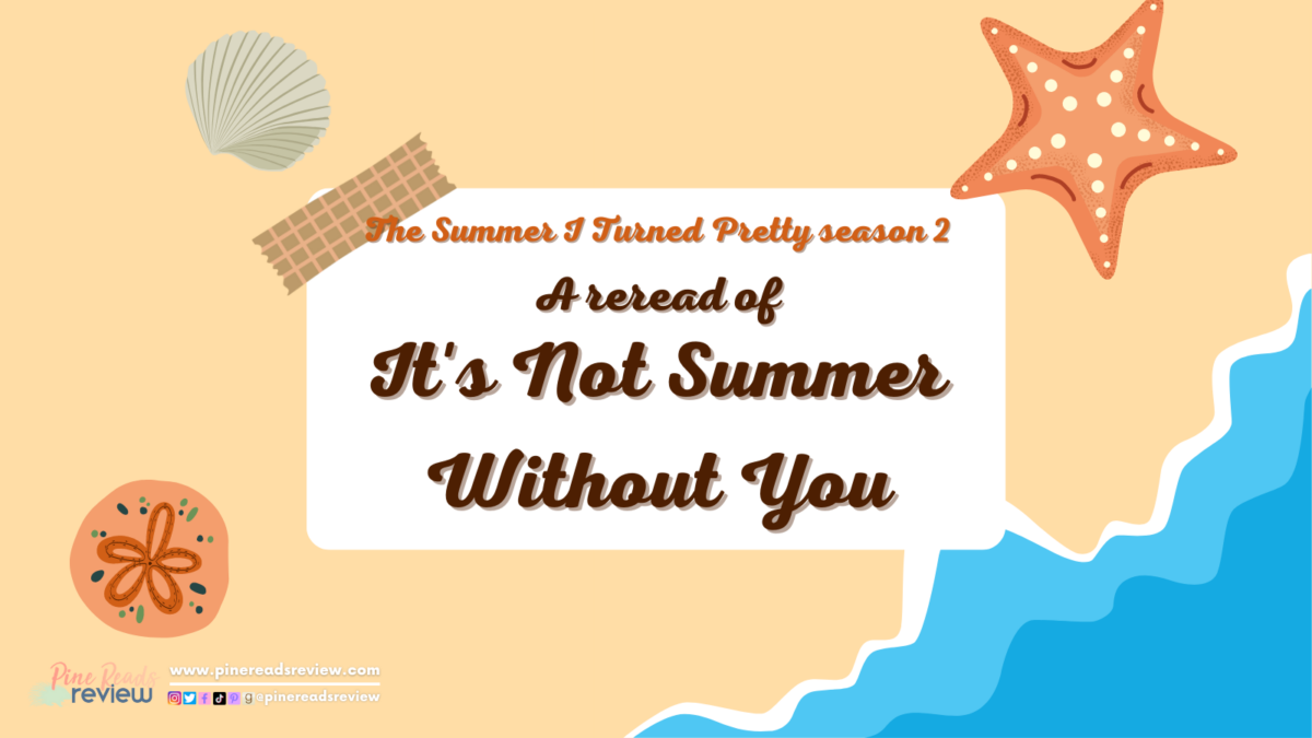 The Summer I Turned Pretty Season Two: A Reread of It’s Not Summer